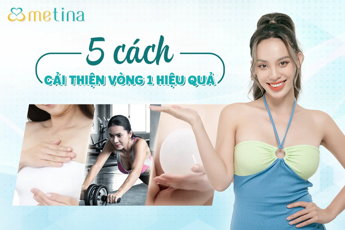 5 cách cải thiện vòng 1 chị em không nên bỏ qua - Dr. Châu Thanh Phong - Thẩm mỹ 3 vòng