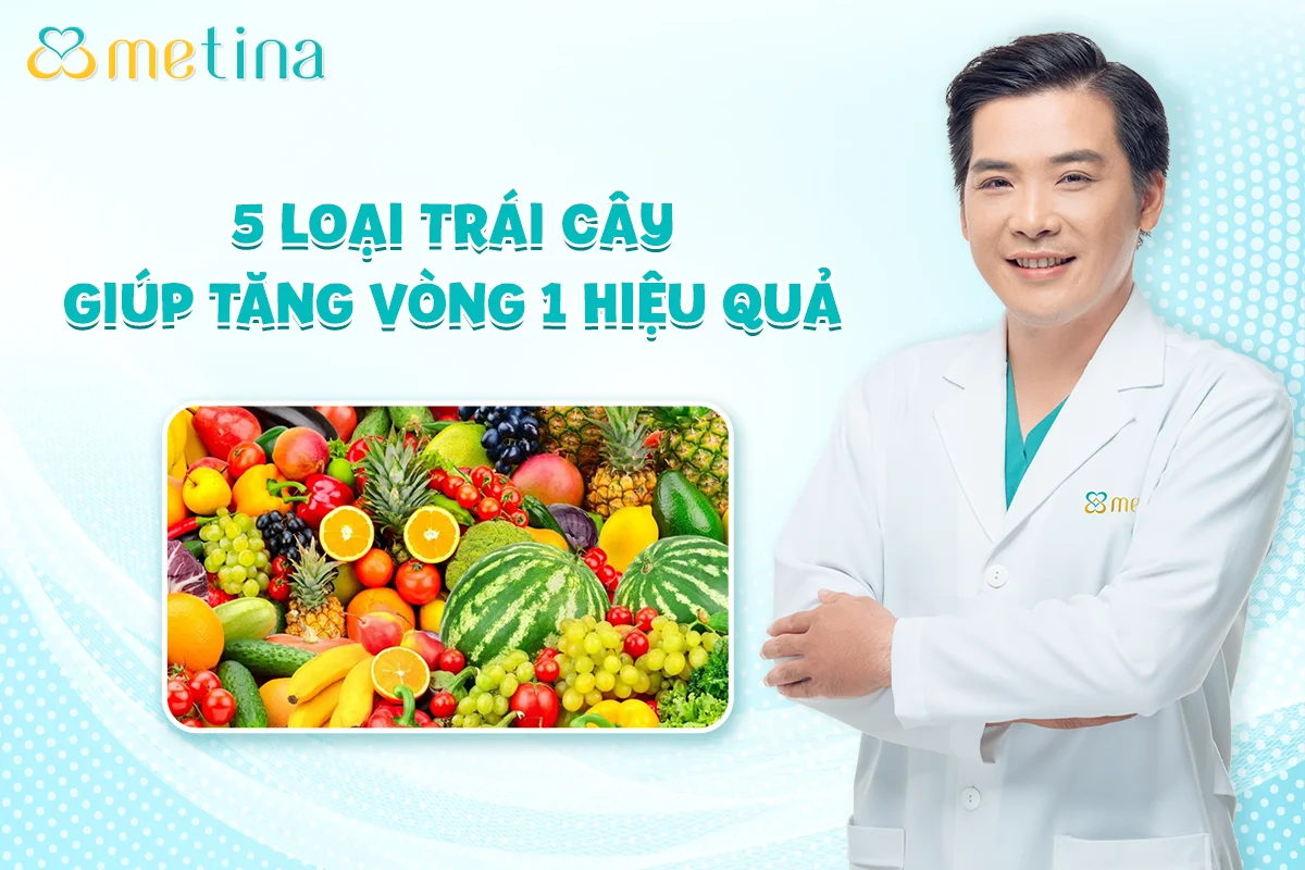 5 loại trái cây giúp tăng vòng 1 hiệu quả - Dr. Châu Thanh Phong - Thẩm mỹ 3 vòng
